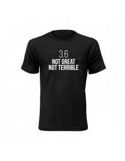 Vtipné tričko s potlačou "3.6 not great, not terrible"