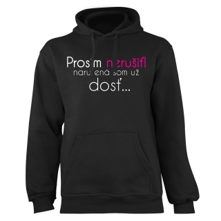 Mikina s potlačou "Prosím nerušiť, narušená som už dosť"