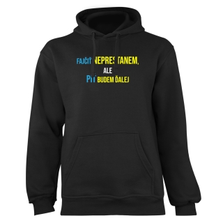 Mikina s potlačou "Fajčiť neprestanem ale, piť budem ďalej"