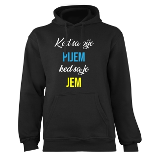 Mikina s potlačou "Keď sa pije PIJEM, keď sa je JEM"