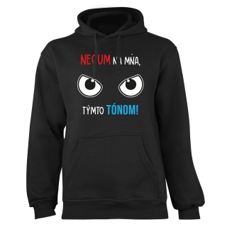 Mikina s potlačou "Nečum namňa, týmto tónom"