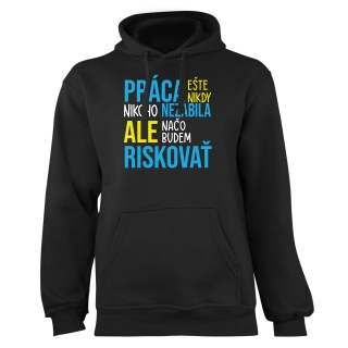 Mikina s potlačou "Práca ešte nikdy nikoho nezabila"