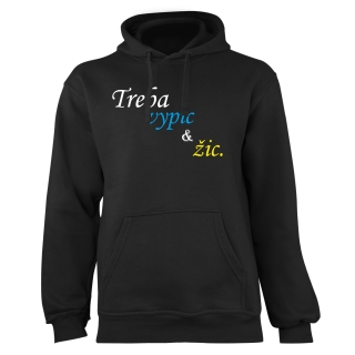 Mikina s potlačou "Treba vypic a žic"