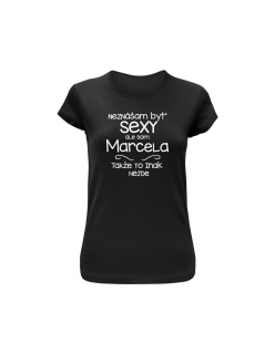 Vtipné tričko s potlačou "Neznášam byť sexy + Meno"
