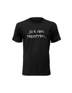 Vtipné tričko s potlačou "Ja k ním nepatrím"