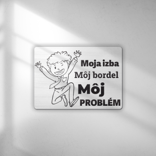 Moja izba môj bordel (chlapec) - tabuľka s potlačou