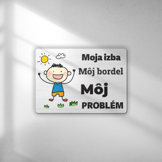 Moja izba môj bordel (chlapec) - tabuľka s potlačou