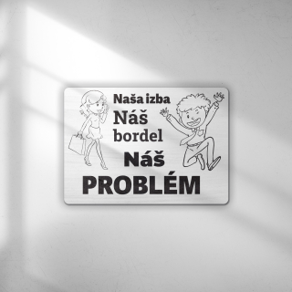 Naša izba náš bordel - tabuľka s potlačou
