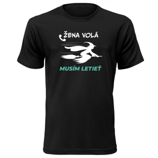 Vtipné tričko s potlačou "Žena volá musím letieť"