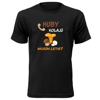Vtipné tričko s potlačou "Huby volajú, musím letieť"