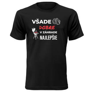 Vtipné tričko s potlačou "Všade dobre, v záhrade najlepšie"