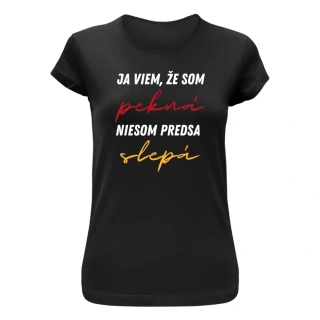 Vtipné tričko s potlačou "Ja viem, že som pekná"