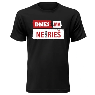 Vtipné tričko s potlačou "Dnes ma nenaserieš"