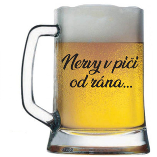 Pivový krígel s potlačou Nervy v piči od rána