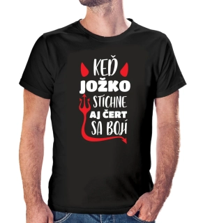 Vtipné tričko s potlačou Keď Jožko stíchne, aj čert sa bojí