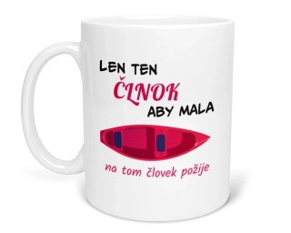 Hrnček s potlačou "Len ten člnok aby mala"