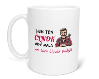 Hrnček s potlačou "Len ten člnok aby mala,na tom človek požije"