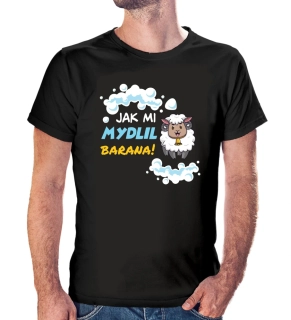 Vtipné tričko s potlačou "Jak mi mydlil barana!"