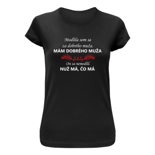 Vtipné tričko s potlačou "Mám dobrého muža"