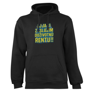 Mikina s potlačou "Aj ja si zaslúžim doživotnú rentu!!"