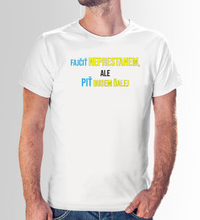 VÝPREDAJ Tričko s potlačou "Fajčiť neprestanem, ale piť budem ďalej"