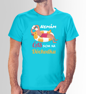 VÝPREDAJ Tričko s potlačou "Nemám čas som na dôchodku"