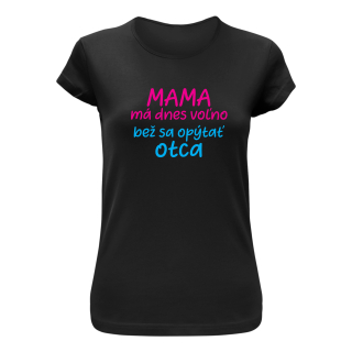 Vtipné tričko s potlačou "Mama má dnes voľno"