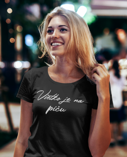 Vtipné tričko s potlačou "Všetko je na piču"