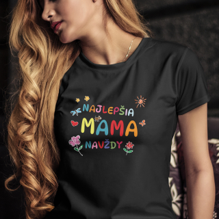 Vtipné tričko s potlačou "Najlepšia mama navždy"
