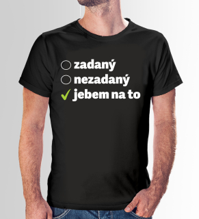 Tričko s potlačou "Zadaný, nezadaný,..."