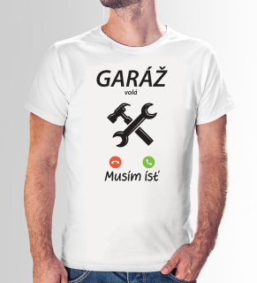 Vtipné tričko s potlačou "Garáž volá, musím ísť"