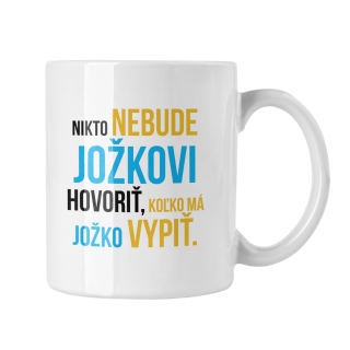 Hrnček s potlačou Nikto nebude Jožkovi hovoriť