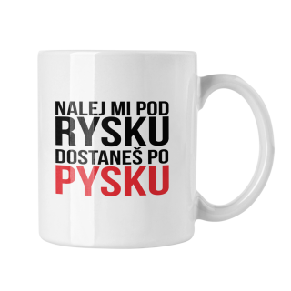 Hrnček s potlačou Nalej mi pod rysku
