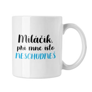 Hrnček s potlačou Miláčik pri mne isto neschudneš