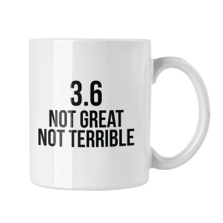 Hrnček s potlačou 3.6 not great