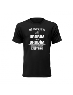 Vtipné tričko s potlačou "Keď poviem že to urobím"