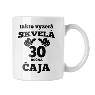 Hrnček s potlačou Takto vyzerá skvelá 30 ročná čaja