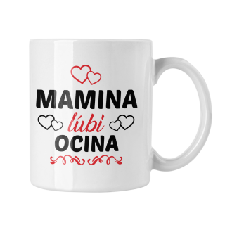 Hrnček s potlačou Mamina ľúbi Ocina