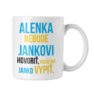 Hrnček s potlačou Alenka nebude Jankovi hovoriť