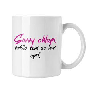 Hrnček s potlačou Sorry chlapi