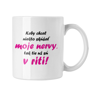Hrnček s potlačou Keby niekto chcel skúšať moje nervy