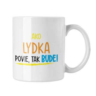 Hrnček s potlačou Ako Lydka povie, tak bude