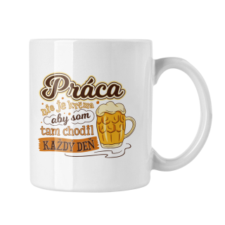 Hrnček s potlačou Práca nie je krčma 1