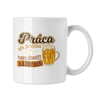 Hrnček s potlačou Práca nie je krčma 2