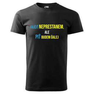 Vtipné tričko s potlačou "Fajčiť neprestanem ale, piť budem ďalej"