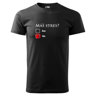 Vtipné tričko s potlačou "Máš stres?"