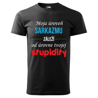 Vtipné tričko s potlačou "Moja úroveň sarkazmu záleží od úrovne tvojej stupidity"