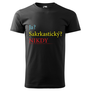 Vtipné tričko s potlačou "Ja? Sarkastický, nikdy"