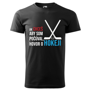 Vtipné tričko s potlačou "Ak chceš aby som počúval hovor o hokeji"