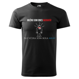 Vtipné tričko s potlačou "Možno som dnes nasratá"